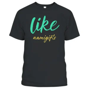 Like namigifts T-Shirt